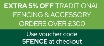Extra 5% off traditional fencing & accessory orders over £300 - use voucher code 5FENCE at checkout