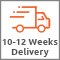 10 - 12 Weeks Delivery